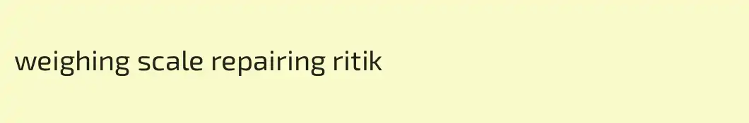 weighing scale repairing ritik